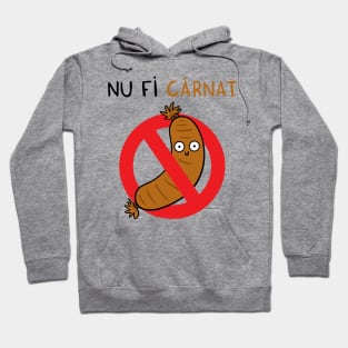 Nu fi carnat Hoodie